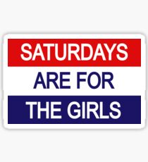 Saturdays are for the girls Sticker