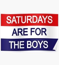 Saturdays are for the boys Poster