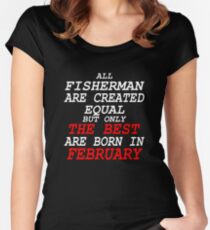 The Best Fisherman Are Born In February - Gifts Women's Fitted Scoop T-Shirt