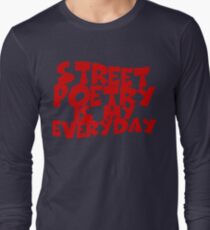 Street Poetry Is My Everyday Long Sleeve T-Shirt