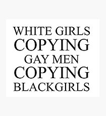 White girls copying gay men Photographic Print