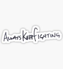 always keep fighting Sticker