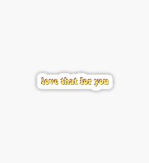 love that for you Sticker