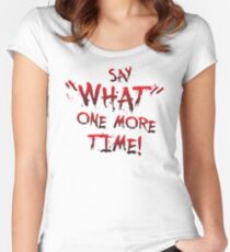 Say "What" One More Time! Pulp Fiction Typography Women's Fitted Scoop T-Shirt