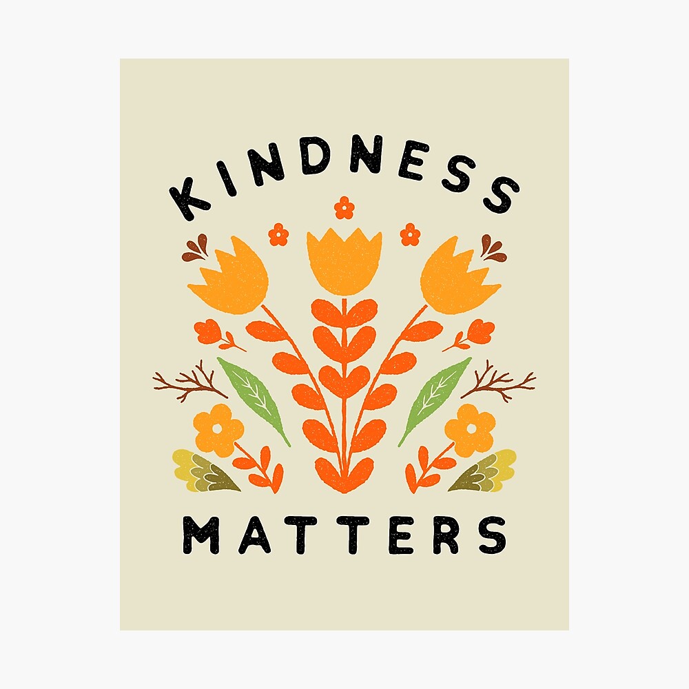 kindness matters Photographic Print