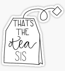 That's The Tea Sis Sticker Sticker