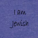 I am Jewish, #IamJewish, #I, #am, #Jewish, #Iam, Jews, #Jews, Jewish People, #JewishPeople, Yehudim, #Yehudim, ethnoreligious group, nation, #ethnoreligious #group, #nation, #ethnoreligiousgroup by znamenski