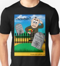 The Uncertainty Principle Unisex T-Shirt