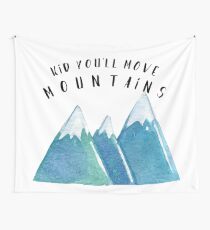 Kid, You'll Move Mountains Wall Tapestry