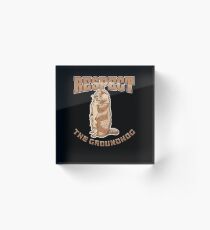 Respect The Groundhog - Groundhog Day Acrylic Block