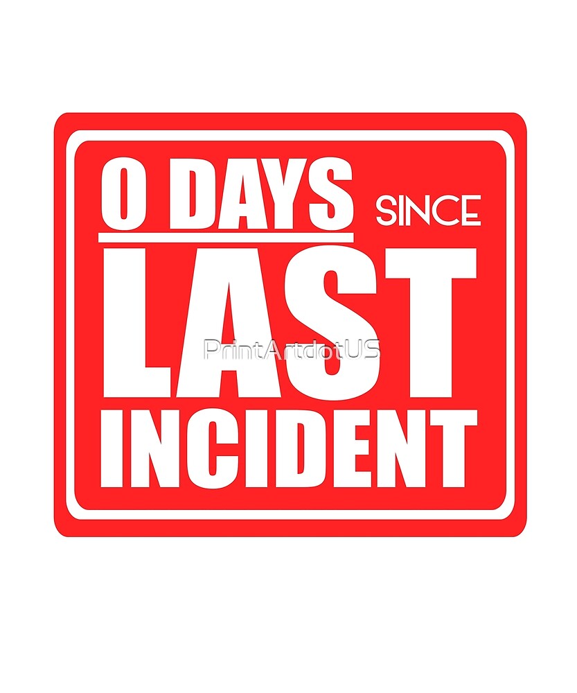 "Zero days since last incident sign" by PrintArtdotUS Redbubble