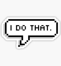 I do that Sticker