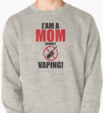 I Am A Mom Against Vaping Pullover