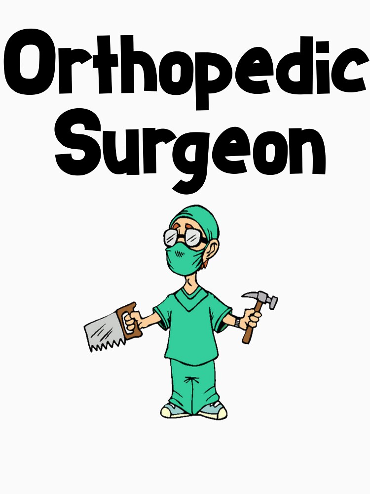 T-shirt « Funny Orthopedic Surgeon Shirt - Cadeaux de ...