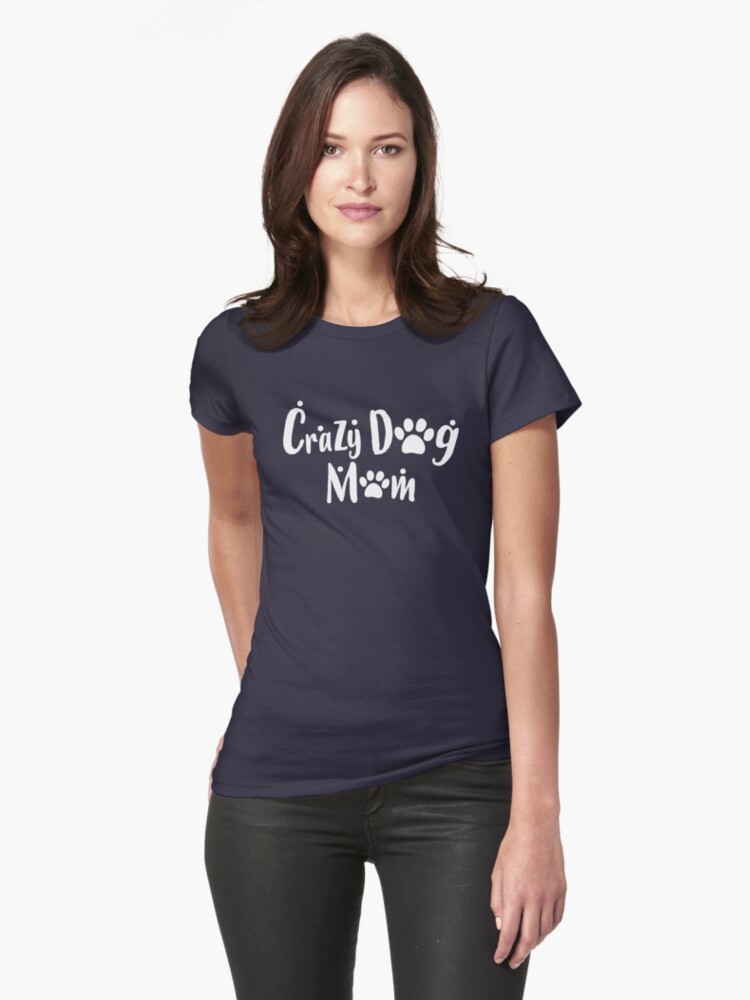 'Crazy Dog Mom Gift Ideas' T-Shirt by Dogvills