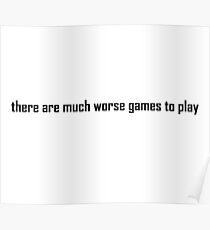 Worse Games to Play Poster
