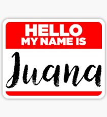 My Name Is Juana - Names Tag Hipster Sticker & Shirt Sticker