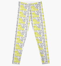 Be The Good - Inspirational Motivational Quotes - Believe There is Good in the World Positive Leggings
