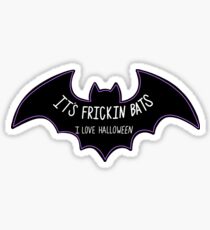 It’s frickin bats Sticker