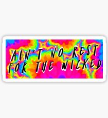 Ain't no rest for the wicked Sticker
