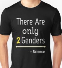 There are only 2 ,two genders science design for t-shirts and a lot more. Unisex T-Shirt