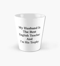My Husband Is The Best English Teacher And I'm His Trophy Tall Mug