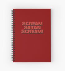 Scream Satan Scream! Spiral Notebook
