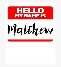 My Name Is Matthew - Names Tag Hipster Sticker & Shirt Photographic Print