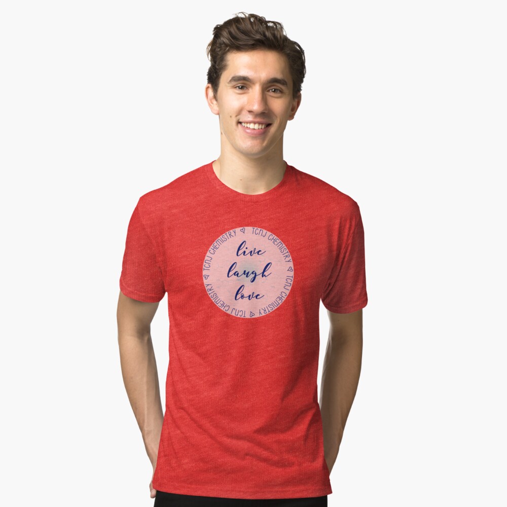 Live Laugh Love TCNJ CHem Tri-blend T-Shirt
