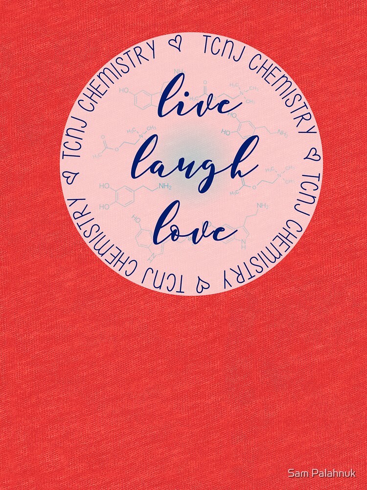 Live Laugh Love TCNJ CHem by sampalahnukart