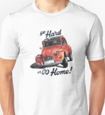 go hard or go home - citroën 2cv Unisex T-Shirt