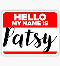 My Name Is... Patsy - Names Tag Hipster Sticker & Shirt Sticker