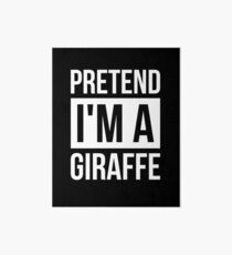 Pretend I'm A Giraffe T-Shirt Simple Halloween Costume Shirt Art Board