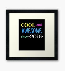Cool And Awesome Since 2016 Framed Print
