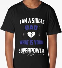 Single Dad. Super Power Long T-Shirt