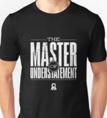 Master Of Understatement (v1) Unisex T-Shirt
