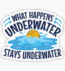 Water Polo What Happens Underwater Stays Underwater Sticker