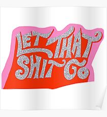 Let that shit go Poster