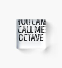 You Can Call Me Octave - Custom Merch Apparel For Kids Acrylic Block