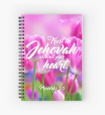 Trust in Jehovah with all your heart. Proverbs 3:5 Spiral Notebook
