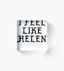 I FEEL LIKE Helen - Pablo Hipster Name Shirts Acrylic Block