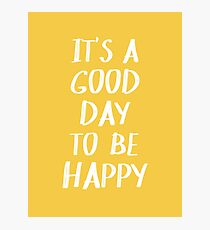 It's a Good Day to Be Happy in Yellow Photographic Print