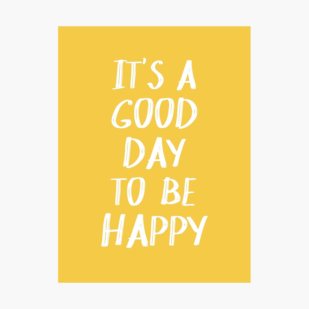 It's a Good Day to Be Happy in Yellow Photographic Print
