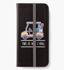 This is how i roll iPhone Wallet/Case/Skin