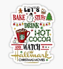 Let's bake stuff drink hot cocoa and watch HM christmas movies Sticker