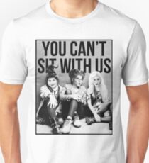 You can't sit with us Unisex T-Shirt