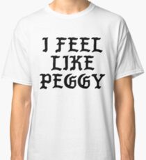 I Feel Like Peggy - Funny PABLO Parody Name Sticker Classic T-Shirt