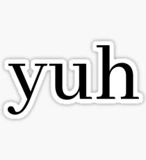 yuh Sticker