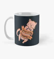 I Was Born Perfect Mug