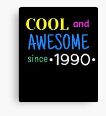 Cool And Awesome Since 1990 Canvas Print